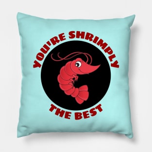 You're Shrimply The Best | Shrimp Pun Pillow