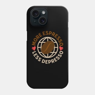 More espresso less depresso coffee lover Phone Case