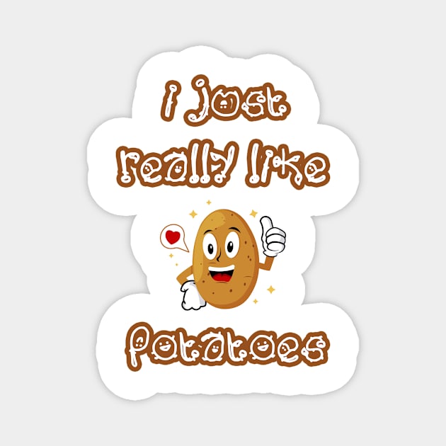 I Just Really Like Potatoes - Funny Potato gift Magnet by Goods-by-Jojo