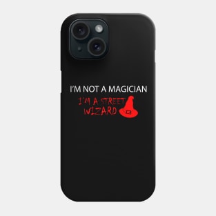 I'm not a magician I'm a Wizard Shirt Phone Case