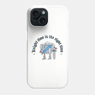 Knight Time is the Right Time Phone Case