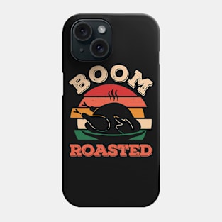 Boom Roasted Thanksgiving Funny Phone Case