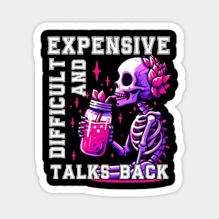 Expensive Difficult And Talks Back, Scary Skeleton Mom Magnet