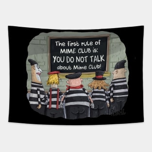 The first rule of mime club is, "YOU DO NOT TALK ABOUT MIME CLUB! Tapestry