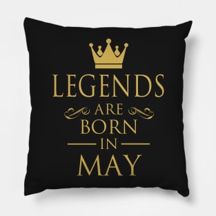 LEGENDS ARE BORN IN MAY Pillow