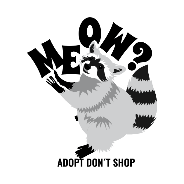 Meow? Adopt Don't Shop Raccoon by prizprazpruz