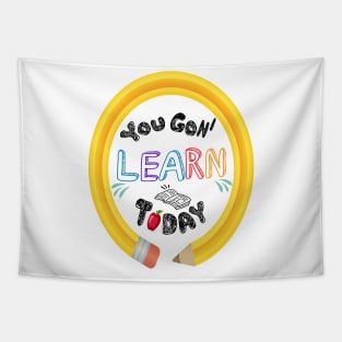 You Gon' Learn Today - Teacher Shirt , Funny Teacher Shirt , You Gonna Learn Today , You gon learn today shirt , Teacher Gift with circle pen Tapestry