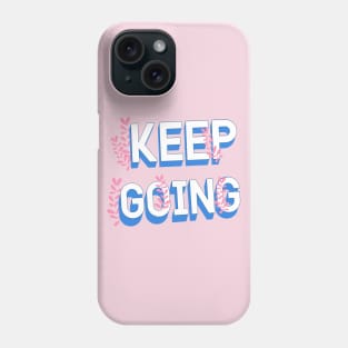 Keep Going Phone Case