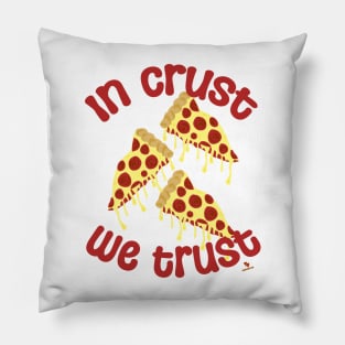 In Crust We Trust Pizza Humor Slogan Pillow