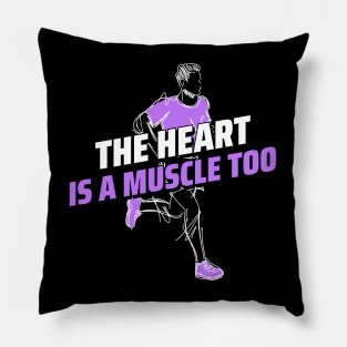 THE HEART IS A MUSCLE TOO Pillow