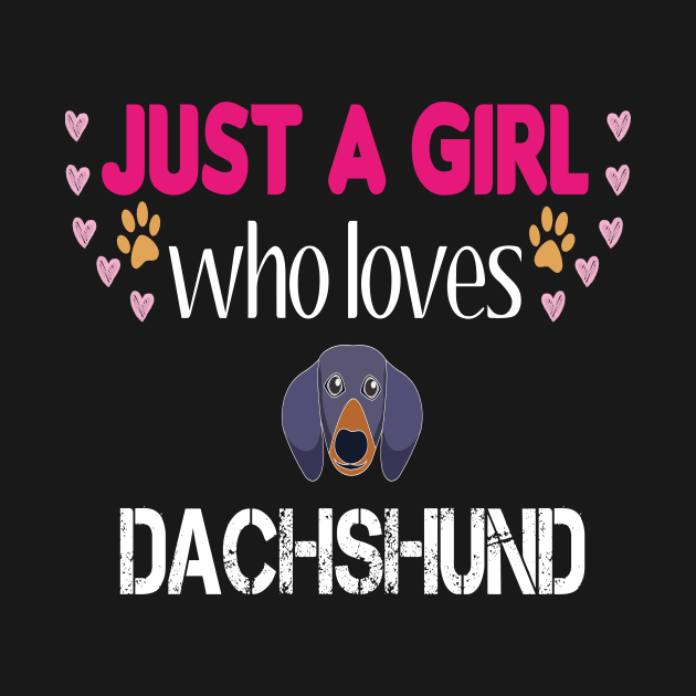 Just a Girl Who Loves Dachshunds by PrintParade