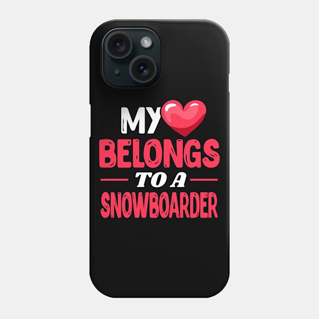 My heart belongs to a snowboarder Phone Case by Shirtbubble