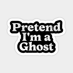 Pretend I'm a Ghost Costume Party Funny Halloween Ghost Magnet