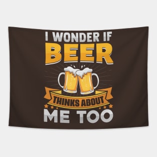 I Wonder If Beer Thinks About Me Too Tapestry