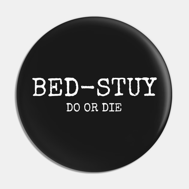 Bed-Stuy Do or Die Pin by BklynClassic