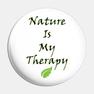 Nature is my therapy Pin