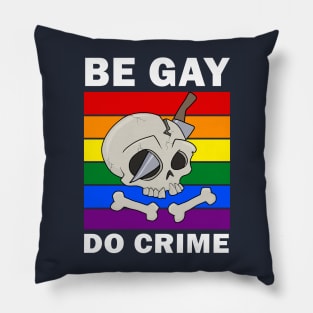 Be Gay Do Crime Pillow