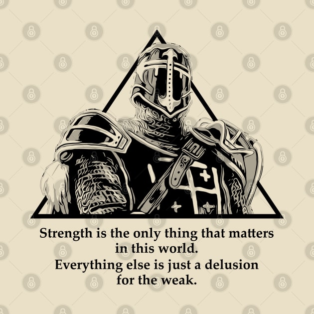 Warriors Quotes XVI: "Strength is the only thing that matters" by NoMans