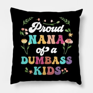 Floral Proud Nana Of A Few Dumbass Kids Mother's Day Pillow