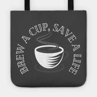 Brew A Cup, Save A Life Tote