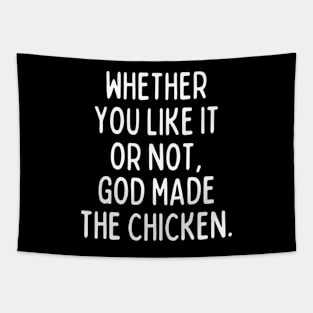 God made the chicken, and that's about it! Tapestry