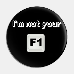 I'm not your F1 button Pin