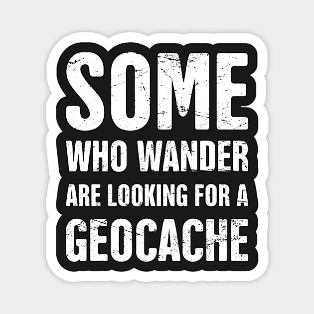 Funny Geocache Quote Magnet by MeatMan