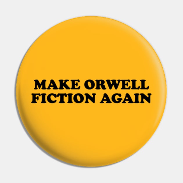 Make Orwell Fiction Again Pin by Three Meat Curry