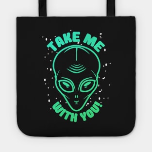 Take Me With You Alien UFO Art Tote