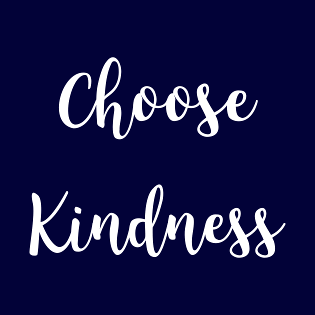 Choose Kindness by ChosenArt