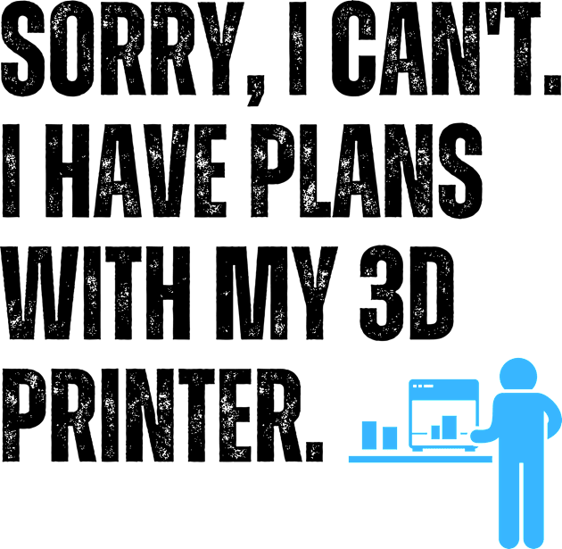 Sorry, I Can't. I Have Plans With My 3D Printer 2 Kids T-Shirt by ZombieTeesEtc