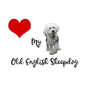 Love my Old English Sheepdog T-Shirt