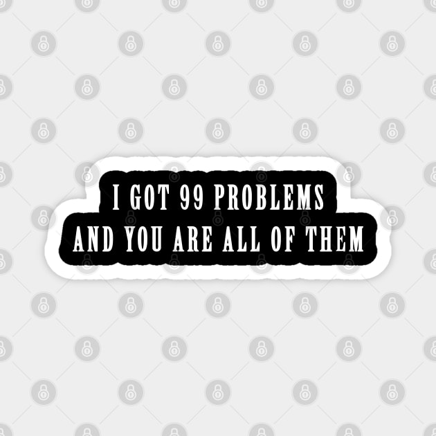 I got 99 problems Magnet by StilleSkyggerArt