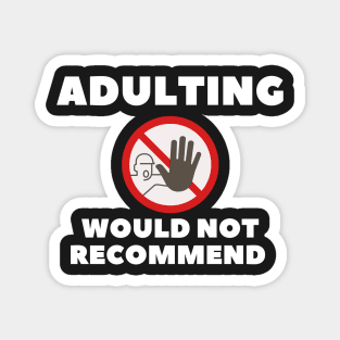 adulting, not adulting, grow up, don't grow up, grow up quote, grow up shirt, up grow, adulting gift Magnet