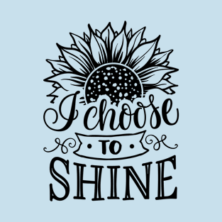 I choose to shine T-Shirt