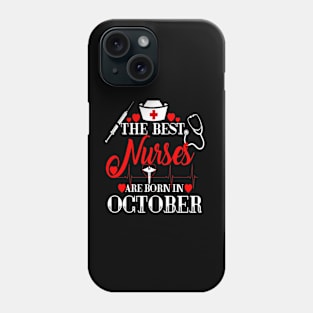 Nurses Are Born In October Birthday Nurses Day Phone Case