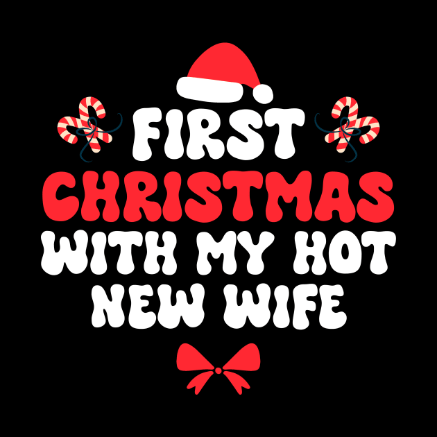 First Christmas With My Hot New Wife Funny Xmas by Giftyshoop