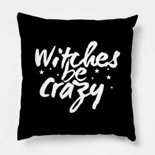 Witches Be Crazy Pillow