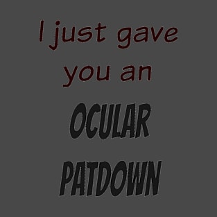 Ocular Pat Down T-Shirt