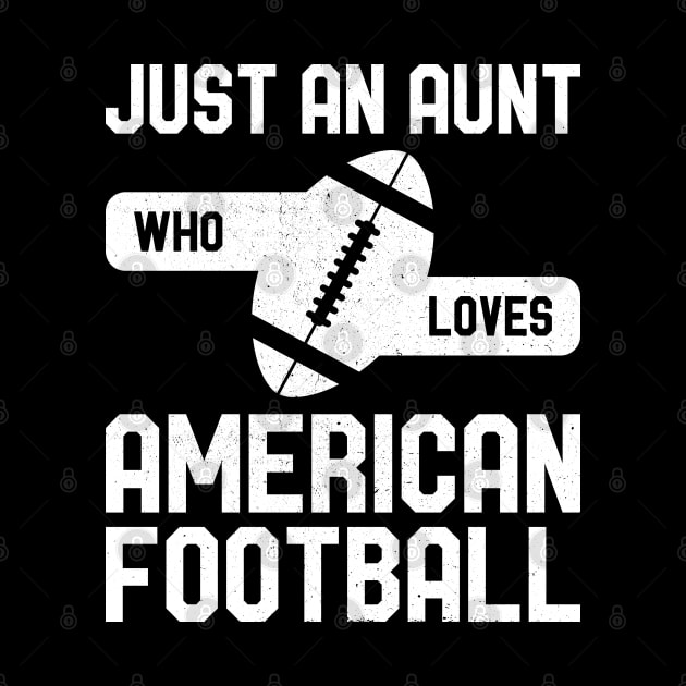 Just an Aunt Who Loves American Football by AZ_DESIGN
