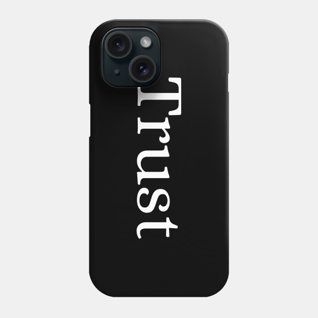 Trust Phone Case by Des