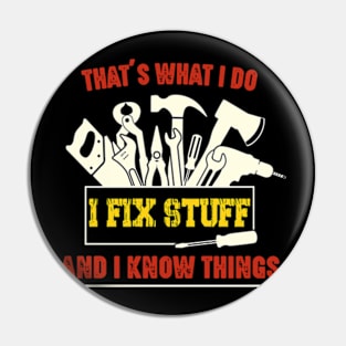 I Fix Stuff And I Know Things Pin