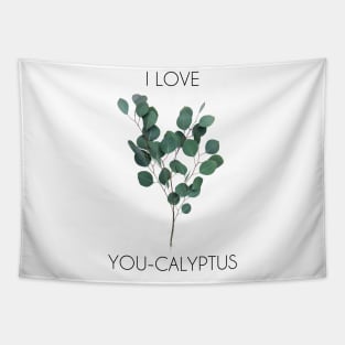 I love you-calyptus - Eucalyptus original design Tapestry