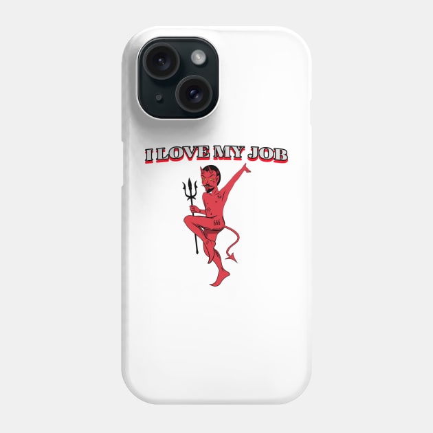 I love my job Phone Case by YungBick