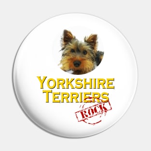 Yorkshire Terriers Rock! Pin