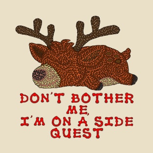 Don't bother me, I'm on a side quest T-Shirt