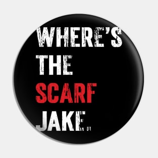 Where's The Scarf Jake v 3  (Scarified) Pin