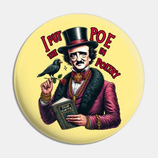 Edgar Allan Poe I Put The Poe In Poetry Pin