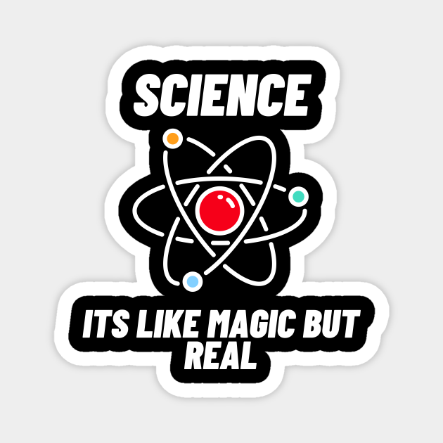 Science its like magic but real Science TeePublic