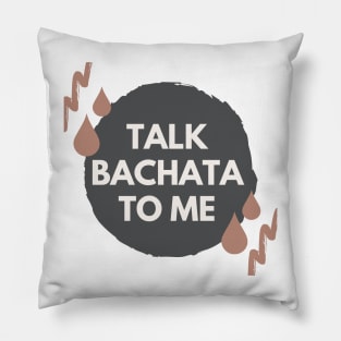 Talk Bachata To Me - Social Latin Dance Design Pillow